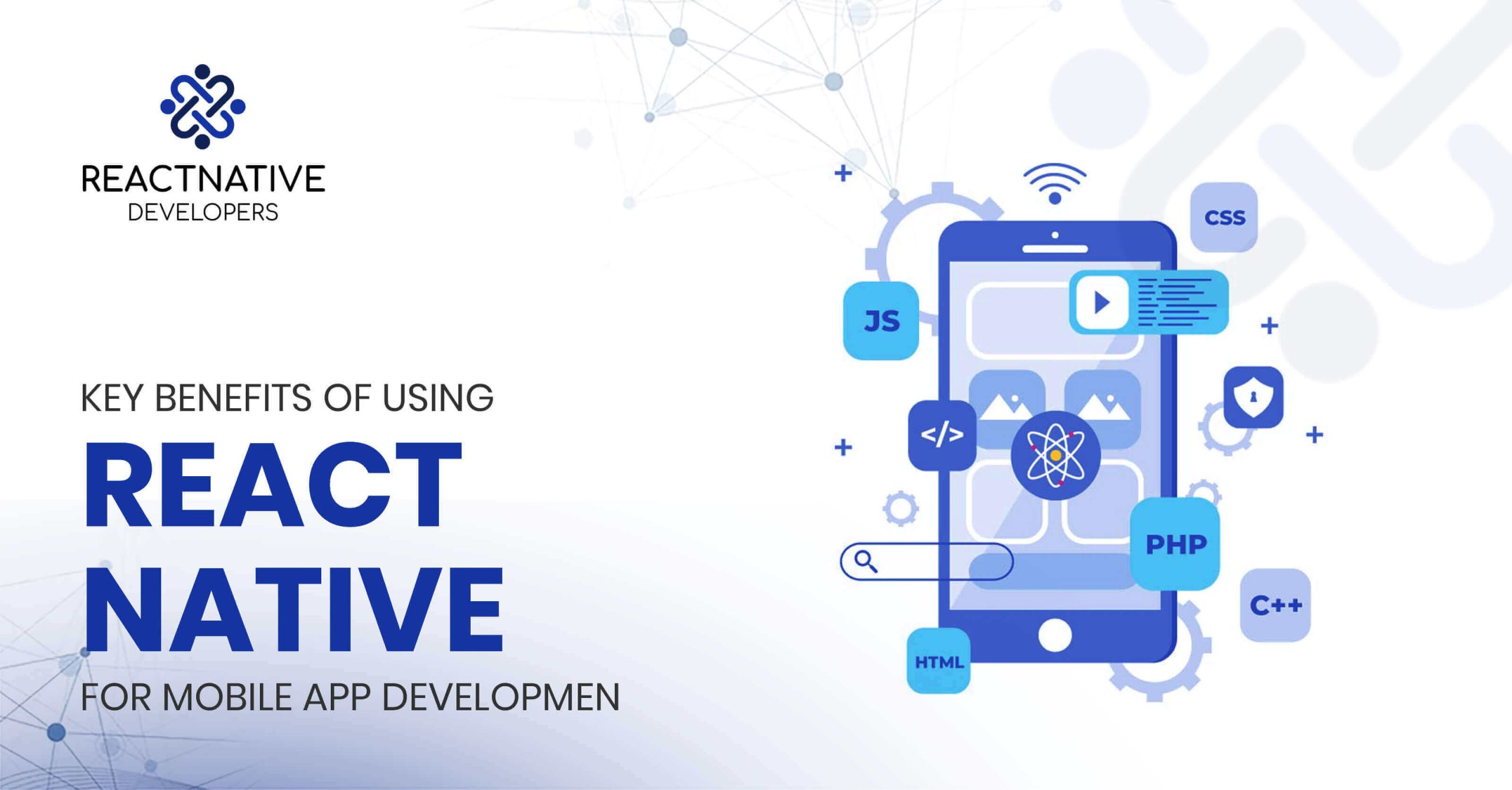 Key Benefits of Using React Native for Mobile App Development